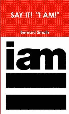Bernard Smalls - Say It! "I Am!", Häftad