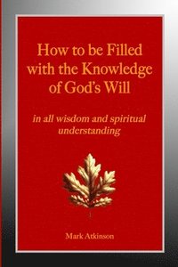 bokomslag How to be Filled with the Knowledge of God's Will