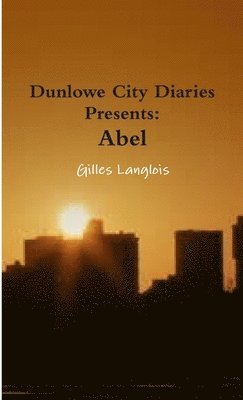 Dunlowe City Diaries Presents Abel