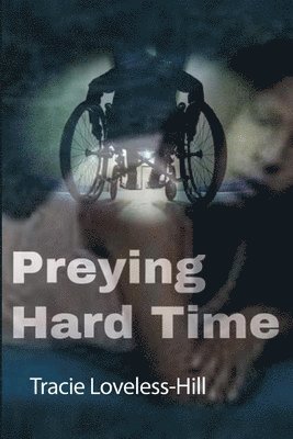 Tracie Loveless-Hill - Preying Hard Time, Häftad