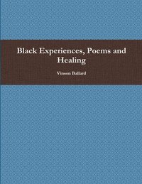 bokomslag Black Experiences, Poems and Healing