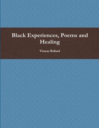 bokomslag Black Experiences, Poems and Healing