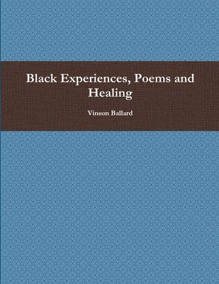 bokomslag Black Experiences, Poems and Healing
