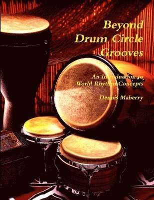 bokomslag Beyond Drum Circle Grooves: An Introduction to World Rhythm Concepts