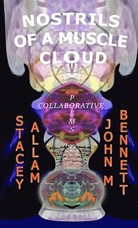 bokomslag Nostrils of a Muscle Cloud: Collaborative Poems from 2013-2025