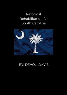bokomslag Reform and Rehablitation for South Carolina
