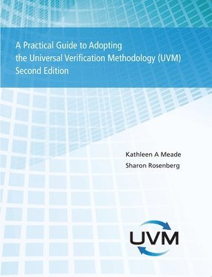 Sharon Rosenberg, Kathleen Meade - Practical Guide to Adopting the Universal Verification Methodology (UVM) Second Edition, Häftad