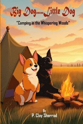 Big Dog.....Little Dog: 'Camping in the Whispering Woods' 1