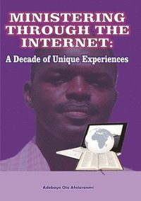 bokomslag Ministering Through the Internet: A Decade of Unique Experiences