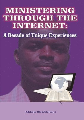 Ministering Through the Internet: A Decade of Unique Experiences 1