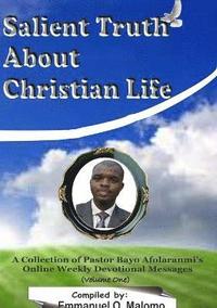 bokomslag Salient Truths About Christian Life: A Collection of Pastor Bayo Afolaranmi's Online Weekly Devotional Messages