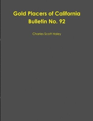 Gold Placers of California Bulletin No. 92 1