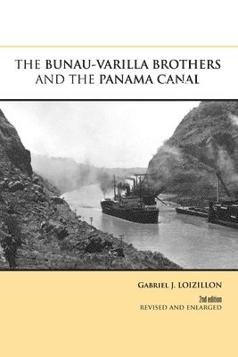 GABRIEL J. LOIZILLON, Gabriel J. Loizillon - Bunau-Varilla Brothers and the Panama Canal, Häftad