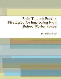 bokomslag Field Tested: Proven Strategies for Improving High School Performance