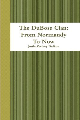 The DuBose Clan: From Normandy To Now 1