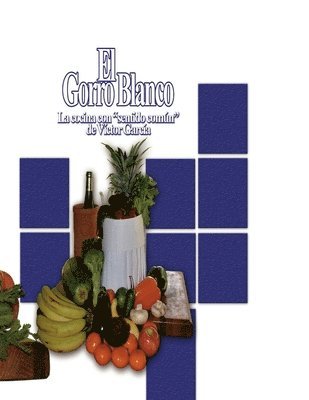 bokomslag El Gorro Blanco: La cocina con 'sentido común' de Víctor García