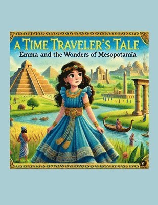 bokomslag Emma and the Wonders of Mesopotamia: A Time Traveler's Tale