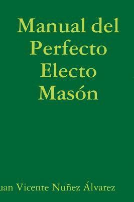 bokomslag Manual del Perfecto Electo Masón