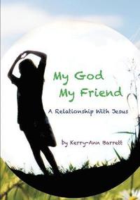 bokomslag My God, My Friend- A Relationship With Jesus