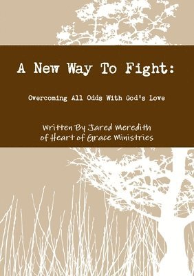 bokomslag New Way To Fight: Overcoming All Odds With God's Love