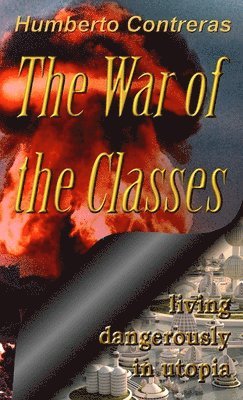 bokomslag War of the Classes: Living Dangerously in Utopia