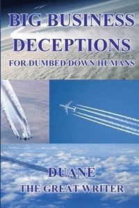 bokomslag Big Business Deceptions for Dumbed Down Humans