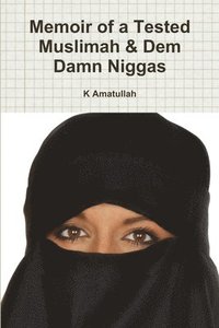 bokomslag Memoir of a Tested Muslimah & Dem Damn Niggas