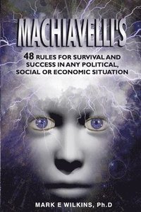 bokomslag Machiavelli's 48 Rules for Survival and Success in Any Political, Social or Economic Situation