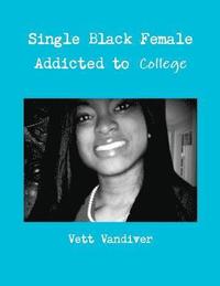 bokomslag Single Black Female Addicted to College