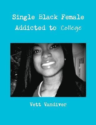 Single Black Female Addicted to College 1