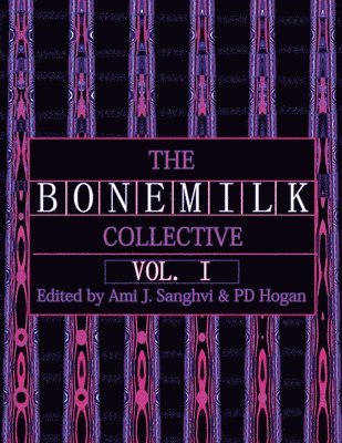 Pd Hogan, Ami J Sanghvi, Ami J. Sanghvi, PD Hogan - B O N E M I L K Collective, Häftad
