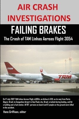 AIR CRASH INVESTIGATIONS FAILING BRAKES The Crash of TAM Linhas Aereas Flight JJ3054 1