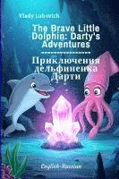 bokomslag The Brave Little Dolphin: Darty's Adventures: &#1055;&#1088;&#1080;&#1082;&#1083;&#1102;&#1095;&#1077;&#1085;&#1080;&#1103; &#1086;&#1090;&#1074;&#107