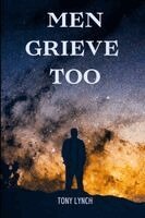Tony Lynch - Men Grieve Too, Häftad