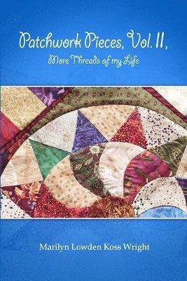 Patchwork Pieces, Vol. II, More Threads of My Life 1