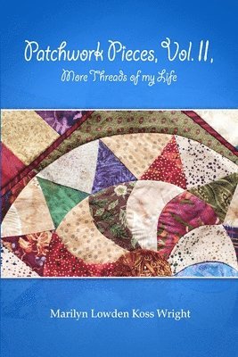 Marilyn Wright - Patchwork Pieces, Vol. II, More Threads of My Life, Häftad