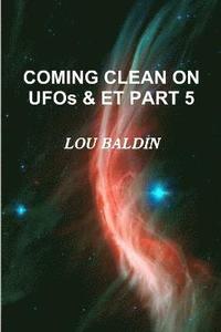 bokomslag COMING CLEAN ON UFOs & ET PART 5