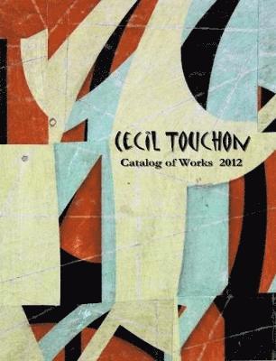 Cecil Touchon - 2012 Catalog of Works 1