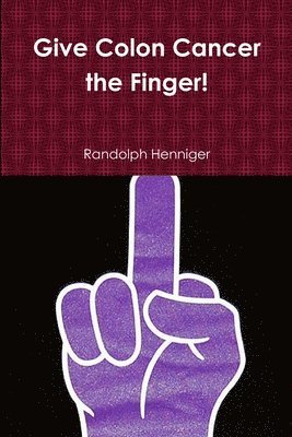 Up Yours: Give Colon Cancer the Finger! 1