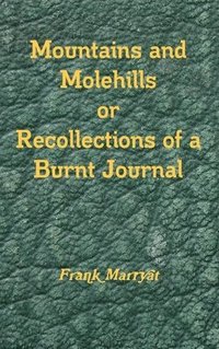 bokomslag Mountains and Molehills or Recollections of a Burnt Journal
