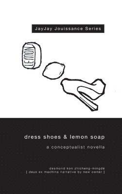 Desmond Kon, DESMOND KON - Dress Shoes & Lemon Soap, Inbunden