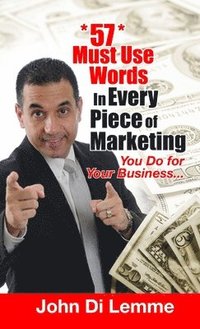 bokomslag 57 Must Use Words in Every Piece of Marketing That You Do for Your Business