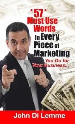 John Di Lemme - 57 Must Use Words in Every Piece of Marketing That You Do for Your Business, Häftad