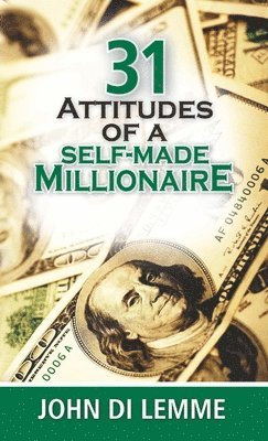 31 Attitudes of a Self-Made Millionaire 1