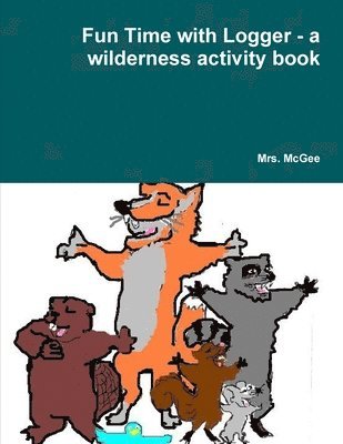 bokomslag Fun Time with Logger - a Wilderness Activity Book