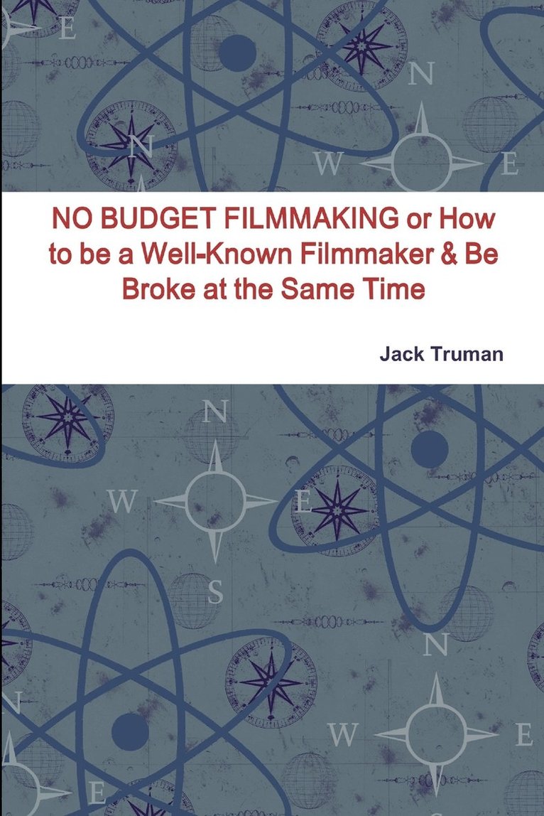 NO BUDGET FILMMAKING or How to be a Well-Known Filmmaker & Be Broke at the Same Time 1