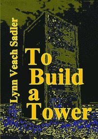 bokomslag To Build a Tower