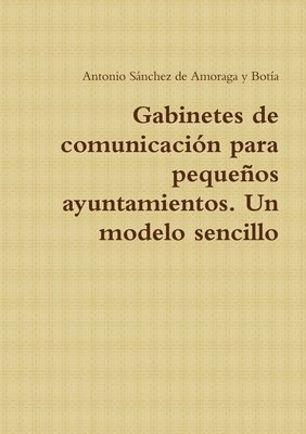 bokomslag Gabinetes de comunicacin para pequeos ayuntamientos. Un modelo sencillo