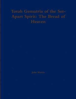 bokomslag Torah Gematria of the Set-Apart Spirit: The Bread of Heaven