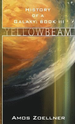 bokomslag History of a Galaxy: Book III - Yellowbeam